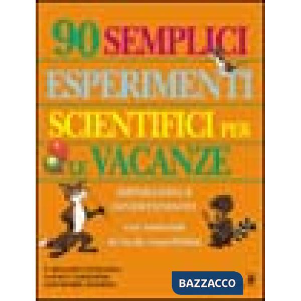 Novanta semplici esperimenti scientifici per le vacanze
