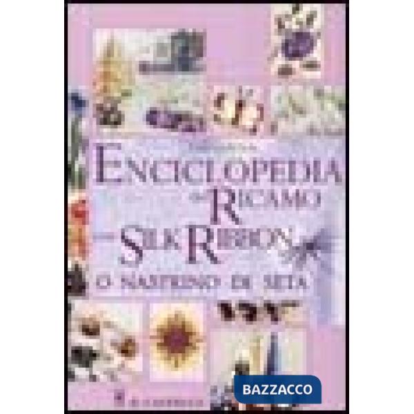 Enciclopedia del ricamo con silk ribbon o nastrino di seta