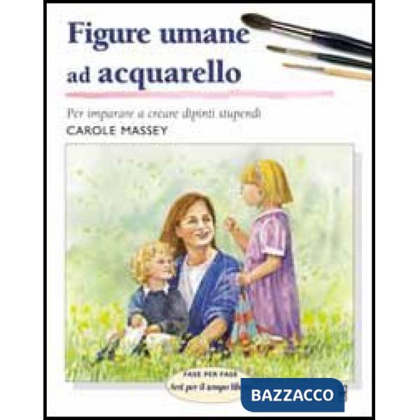Figure umane ad acquarello. Ediz. illustrata