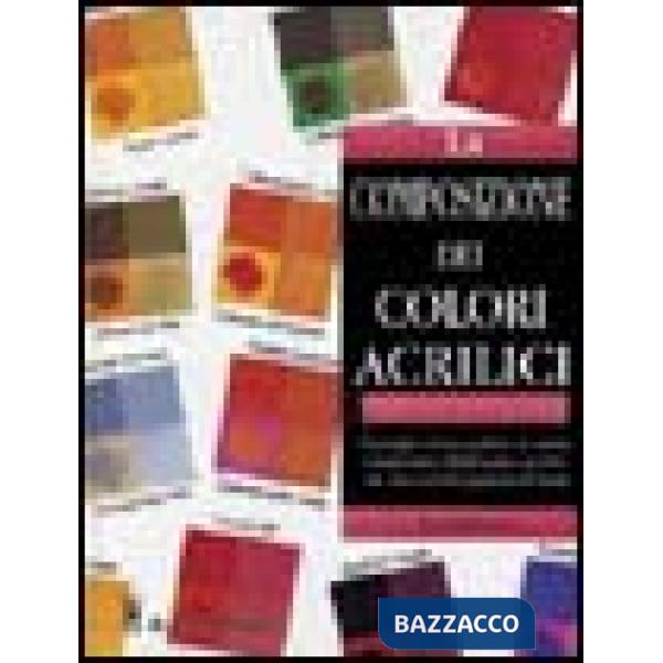 Composizione dei colori acrilici. Ediz. illustrata (La)