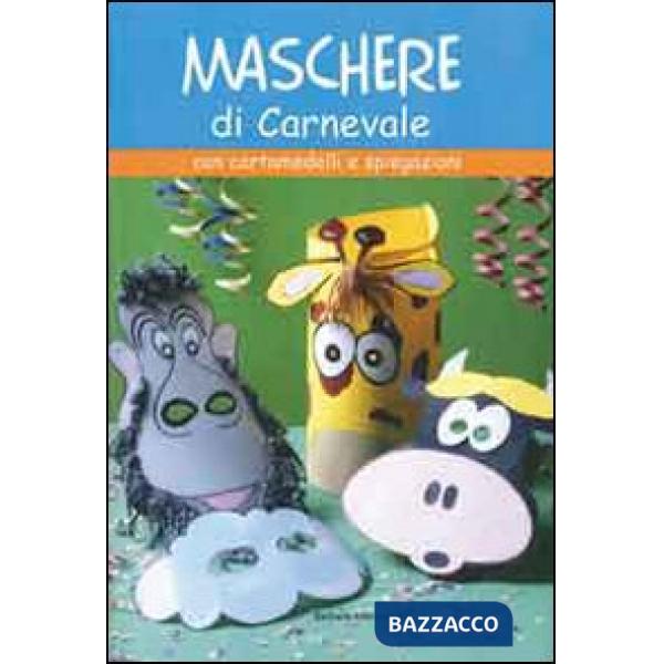 Maschere di carnevale. Ediz. illustrata
