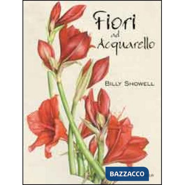 Fiori ad acquarello. Ediz. illustrata