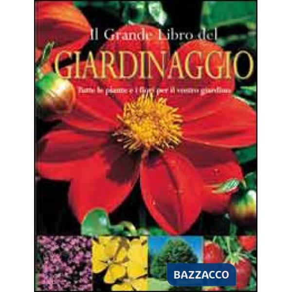 Grande libro del giardinaggio. Ediz. illustrata (Il)