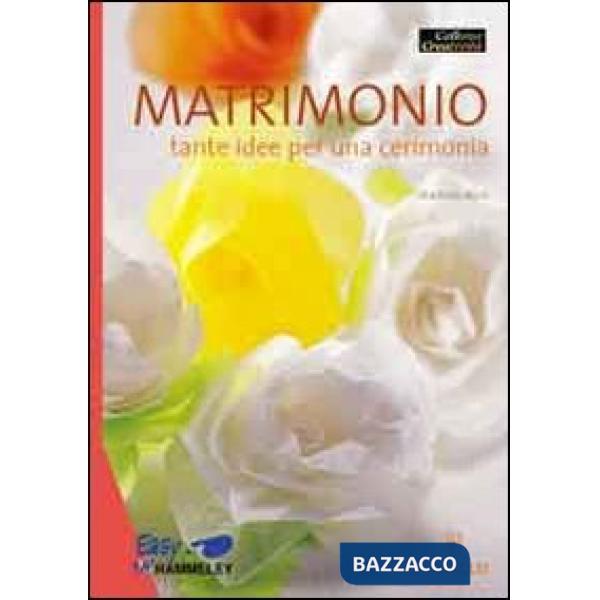 Matrimonio. Tante idee per una cerimonia