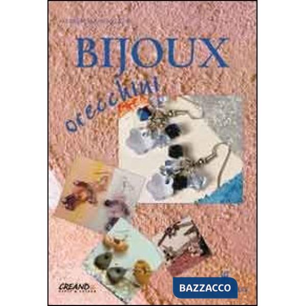 Bijoux orecchini. Ediz. illustrata