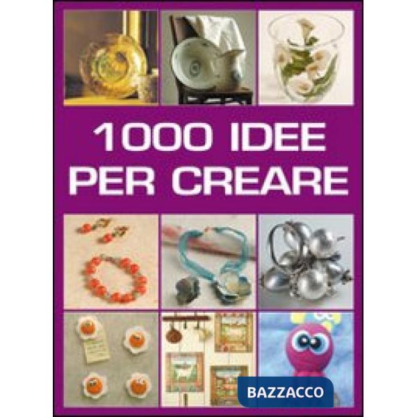 Mille idee per creare. Ediz. illustrata