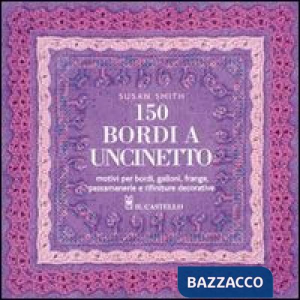 Centocinquanta bordi a uncinetto