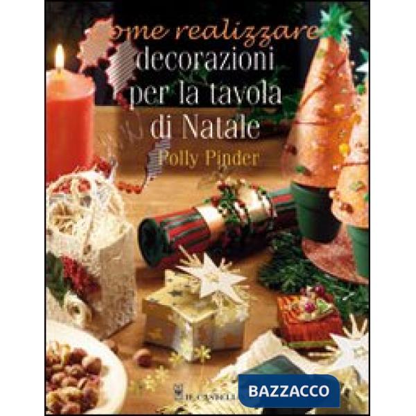 Decorazioni per la tavola di Natale. Ediz. illustrata