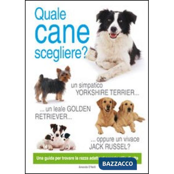 Quale cane scegliere? Ediz. illustrata