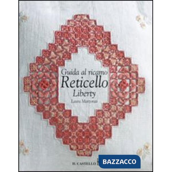 Guida al ricamo reticello liberty. Ediz. illustrata