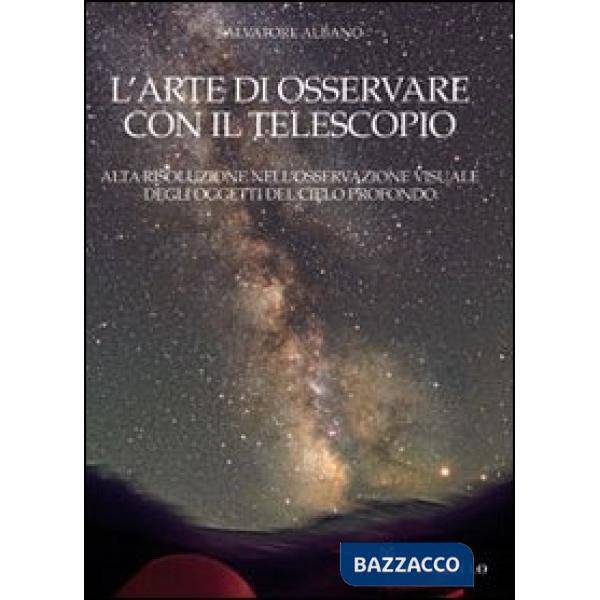 Arte di osservare con il telescopio. Ediz. illustrata (L')