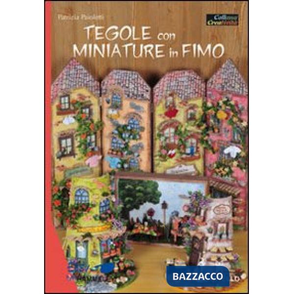 Tegole con miniature in fimo. Ediz. illustrata