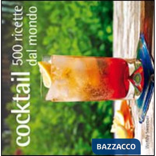 Cocktail. 500 ricette dal mondo