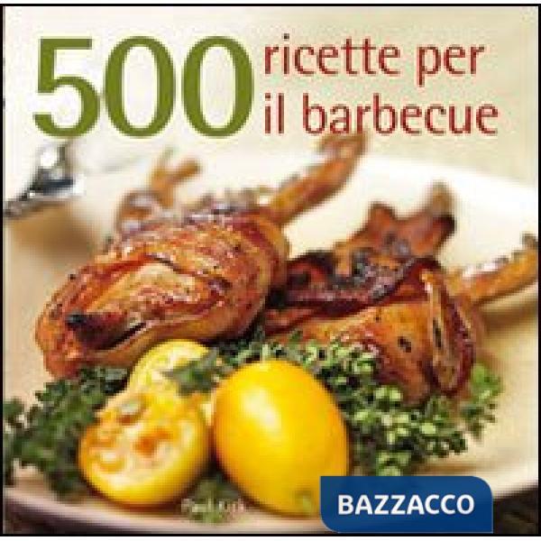 500 ricette per il barbecue