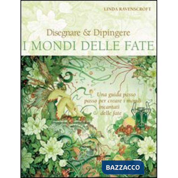 Disegnare & dipingere i mondi delle fate. Ediz. illustrata