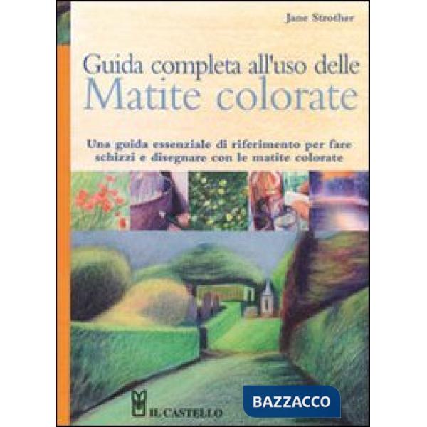 Guida completa all'uso delle matite colorate. Ediz. illustrata