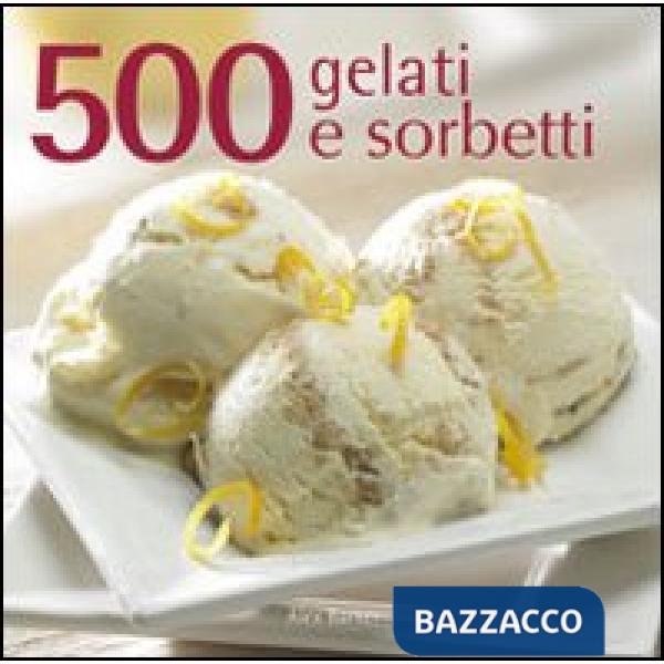 500 gelati e sorbetti