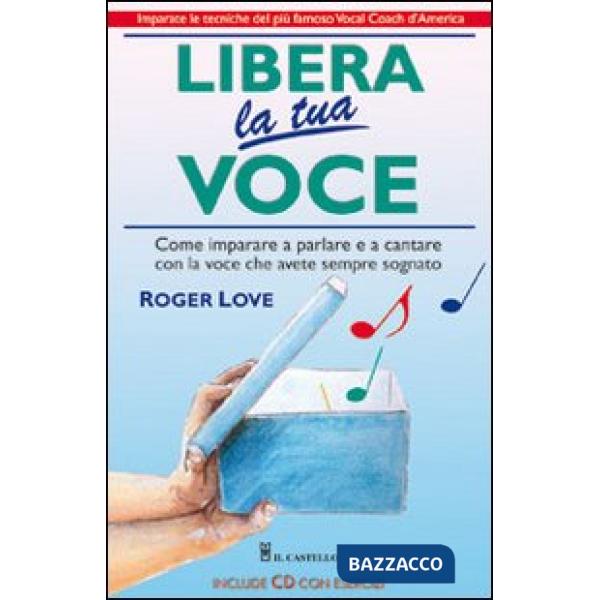 Libera la tua voce. Con CD Audio