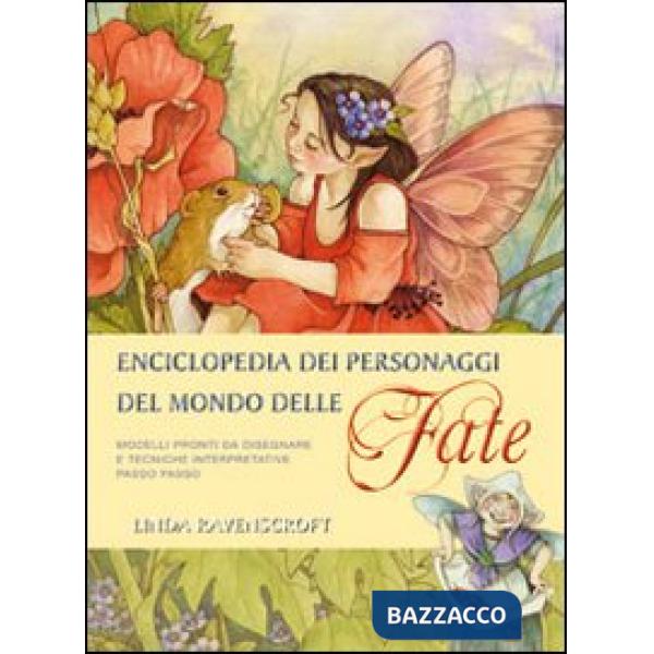 Enciclopedia. Personaggi del mondo delle fate. Ediz. illustrata