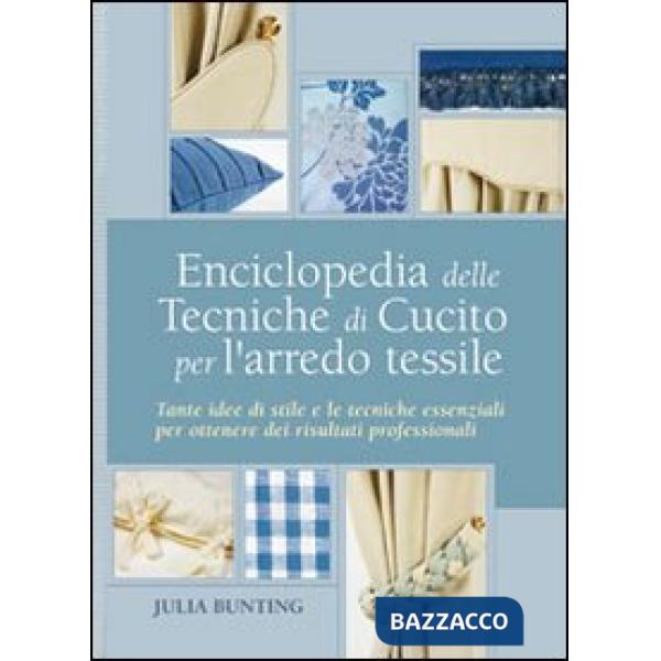 Enciclopedia delle tecniche di cucito per l'arredo tessile. Ediz. illustrata