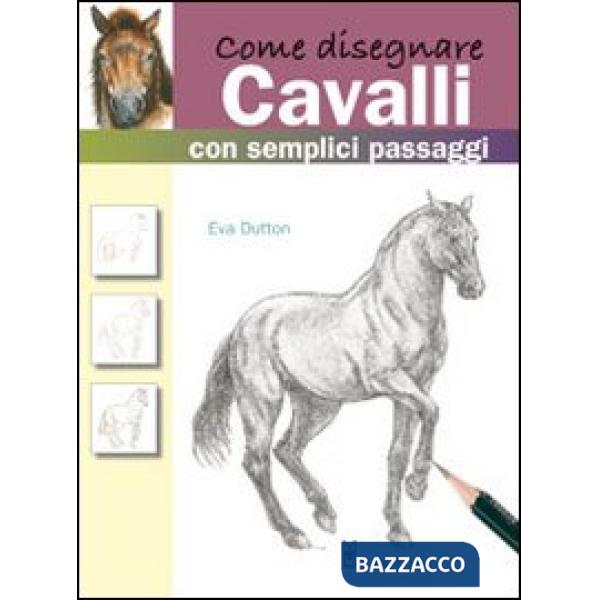 Come disegnare cavalli con semplici passaggi. Ediz. illustrata