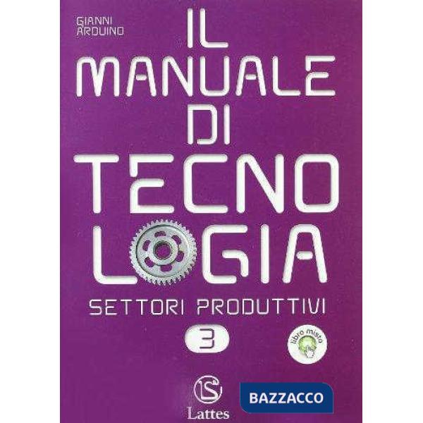 IL MANUALE DI TECNOLOGIA-SETTORI PRODUTTIVI 3 + EDUCAZIONE STRADALE-PA