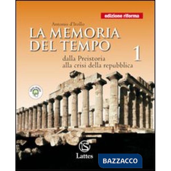 LA MEMORIA DEL TEMPO 1-DALLA PREISTORIA ALLA CRISI DELLA REPUBBLICA