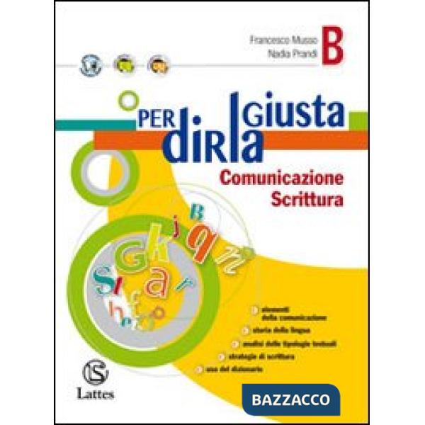 PER DIRLA GIUSTA VOL. B COMUNICAZIONE SCRITTURA