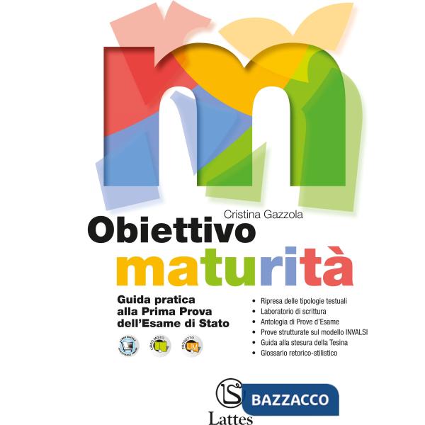 OBIETTIVO MATURITA GUIDA PRATICA ALLA PRIMA PROVA DELL'ESAME DI STATO