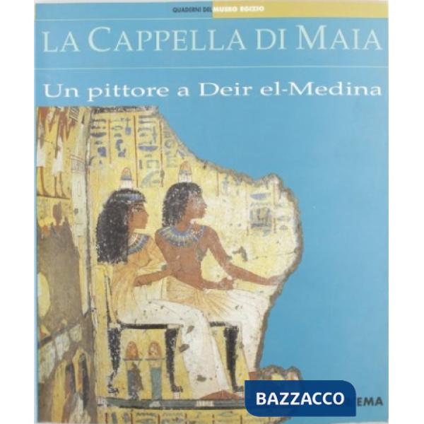 Cappella di Maia. Un pittore a Deir el Medina (La)