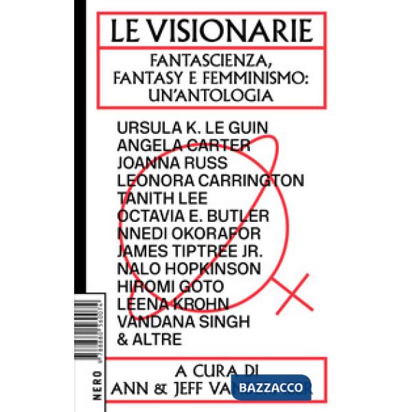 Visionarie. Fantascienza, fantasy e femminismo: un'antologia (Le)