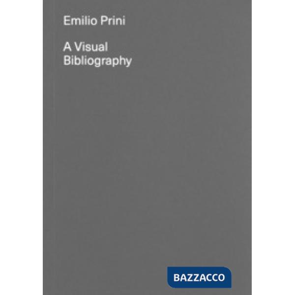 Emilio Prini. A visual bibliography. Ediz. illustrata
