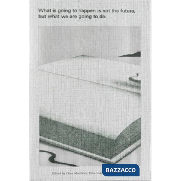 What is going to happen is not the future, but what we are going to do. Ediz. inglese e spagnola