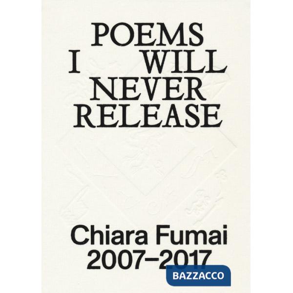 Chiara Fumai. Poems I will never release. Ediz. italiana e inglese