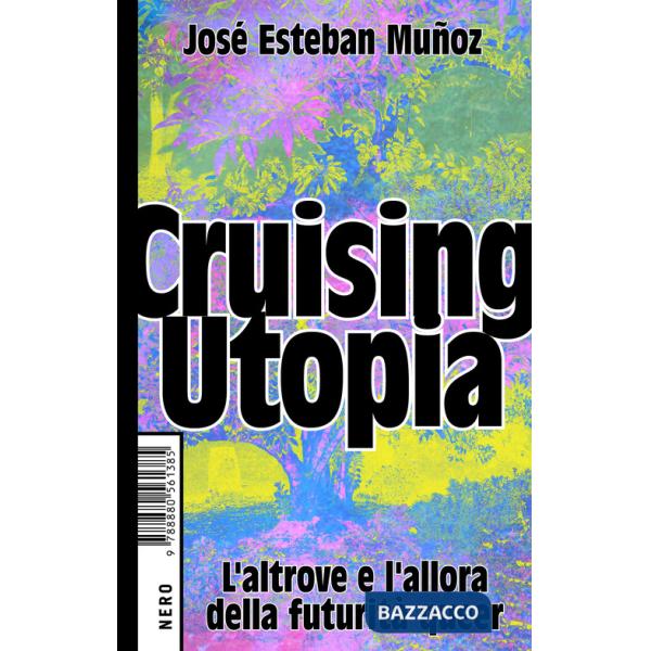 Cruising Utopia. L'altrove e l'allora della futurità queer