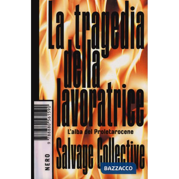 Tragedia della lavoratrice. L'alba del Proletarocene (La)