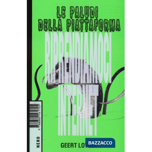 Paludi della piattaforma. Riprendiamoci internet (Le)