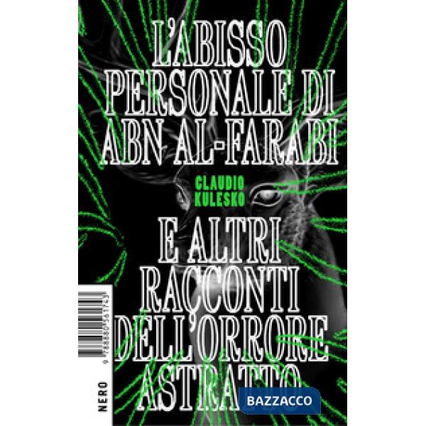 Abisso personale di Abn Al-Farabi e altri racconti dell'orrore astratto (L')