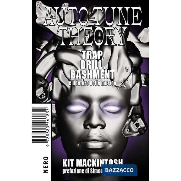 Auto-tune theory. Trap, drill, bashment e il futuro della musica