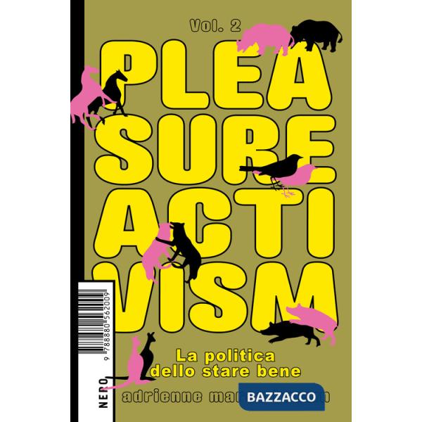 Pleasure activism. La politica dello stare bene. Vol. 2
