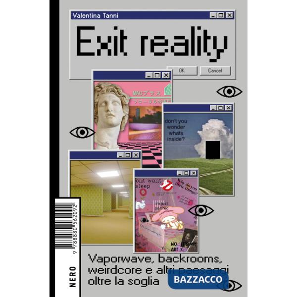 Exit reality. Vaporwave, backrooms, weirdcore e altri paesaggi oltre la soglia