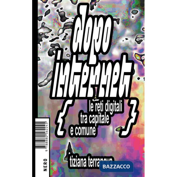 Dopo Internet. Le reti digitali tra capitale e comune