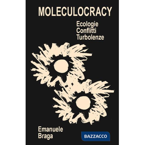 Moleculocracy. Ecologie, conflitti, turbolenze