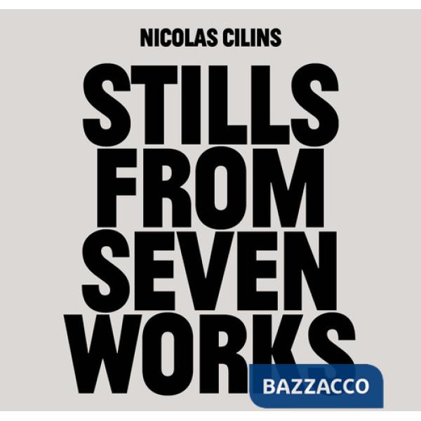 Nicolas Cilins: Stills From Seven Works