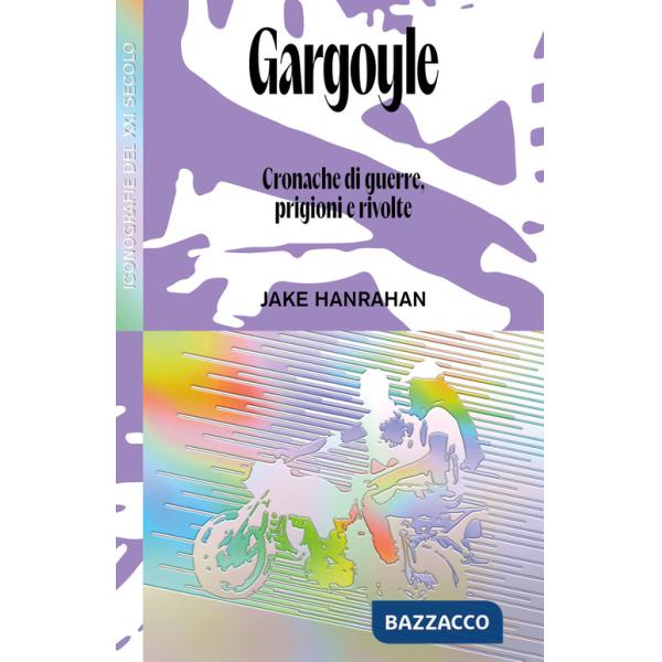 Gargoyle. Cronache di guerre, prigioni e rivolte