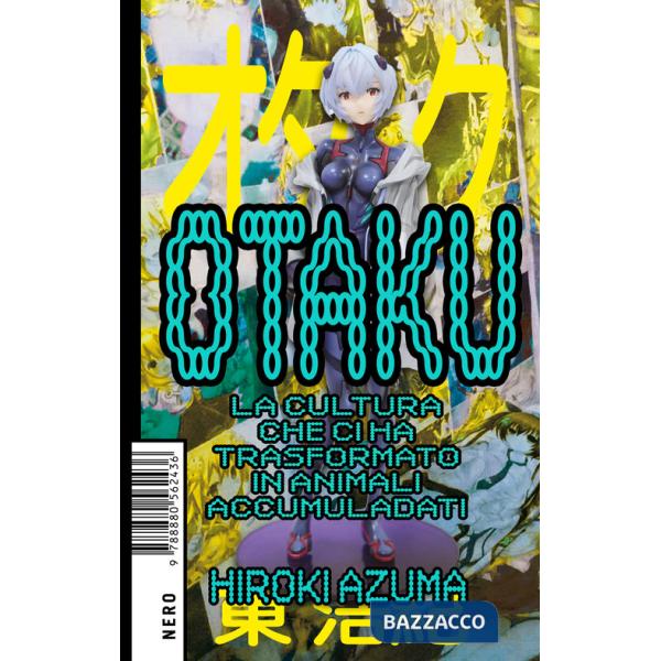 Otaku. La cultura che ci ha trasformato in animali accumuladati