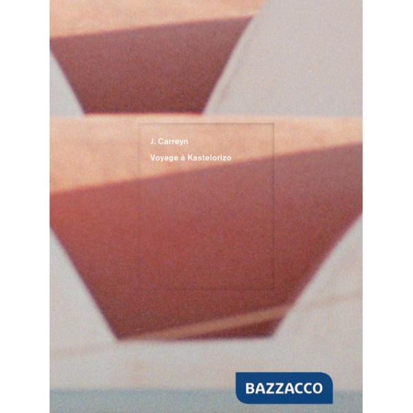 Voyage à Kasterlorizo. Ediz. a colori