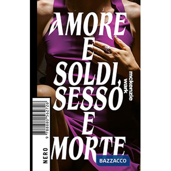 Amore e soldi, sesso e morte