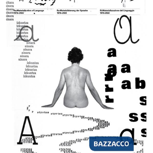 Re-materialization of language. 1978-2022. Ediz. multilingue