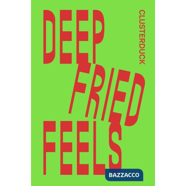 Deep Fried Feels. Ediz. bilingue